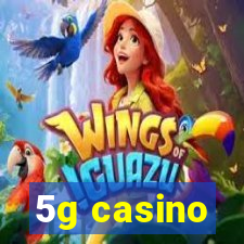 5g casino